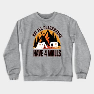 Not all classrooms have four walls homeschooling gift Crewneck Sweatshirt